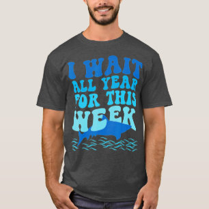 I Wait All Year For This Week Funny Sharks (90) T-Shirt