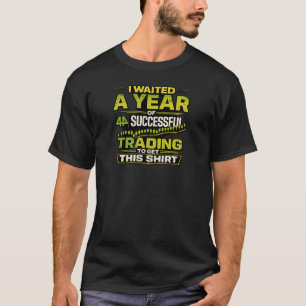 I waited a year T-Shirt