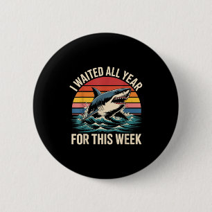 I Waited All Year For This Week - Shark Lover Ocea 6 Cm Round Badge