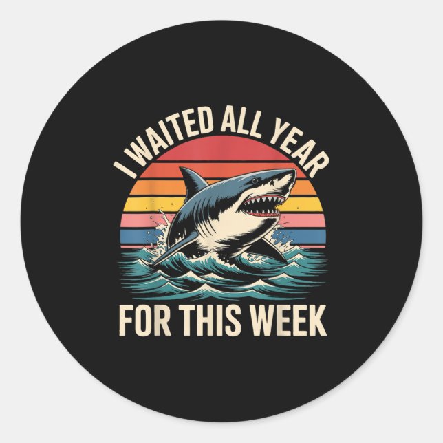 I Waited All Year For This Week - Shark Lover Ocea Classic Round Sticker (Front)