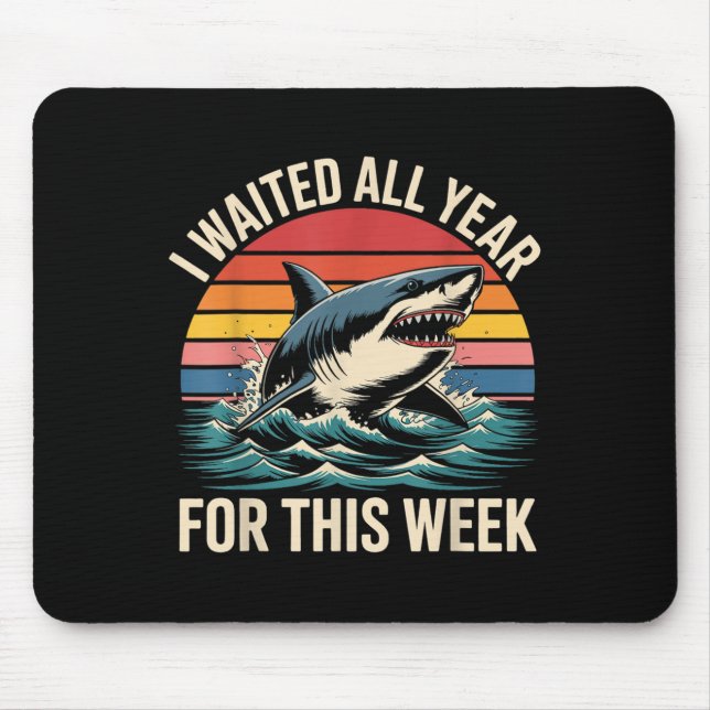 I Waited All Year For This Week - Shark Lover Ocea Mouse Mat (Front)