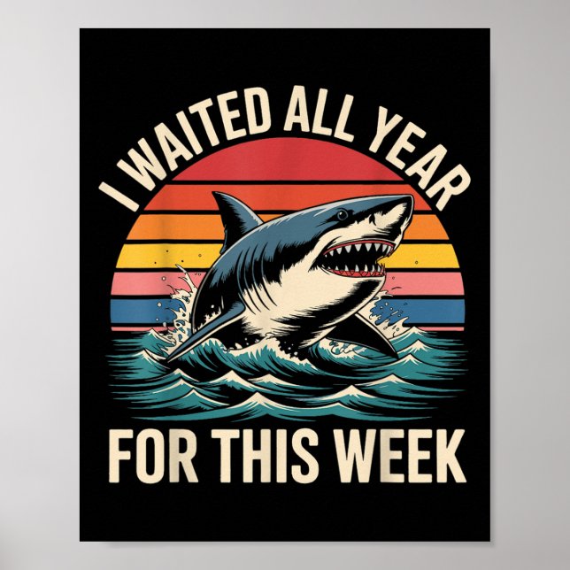 I Waited All Year For This Week - Shark Lover Ocea Poster (Front)