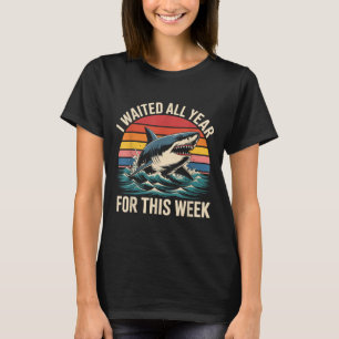 I Waited All Year For This Week - Shark Lover Ocea T-Shirt