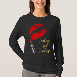 I Wake Up And I Make Up Lips Women T-Shirt
