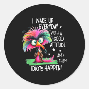 I Wake Up Everyday With A Good Attitude, Funny Sar Classic Round Sticker