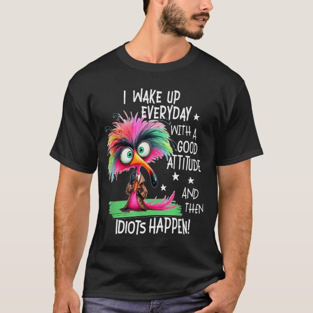 I Wake Up Everyday With A Good Attitude, Funny Sar T-Shirt (Front)