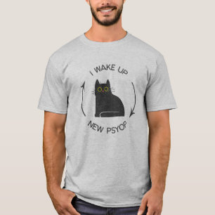 I Wake Up - New Psyop Funny Cat T-Shirt