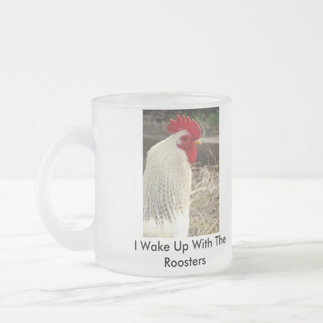 I Wake Up With The Roosters Frosted Glass Coffee Mug (Left)