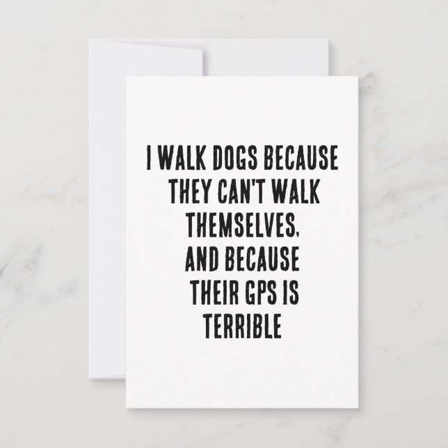 I walk dogs because they can't walk themselves thank you card (Front)