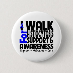 I Walk For Histiocytosis Awareness 6 Cm Round Badge