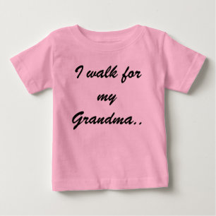 I walk for my Grandma.. Baby T-Shirt
