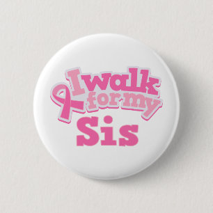 I Walk For My Sis 6 Cm Round Badge