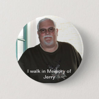 I walk in Memory of Jerry button