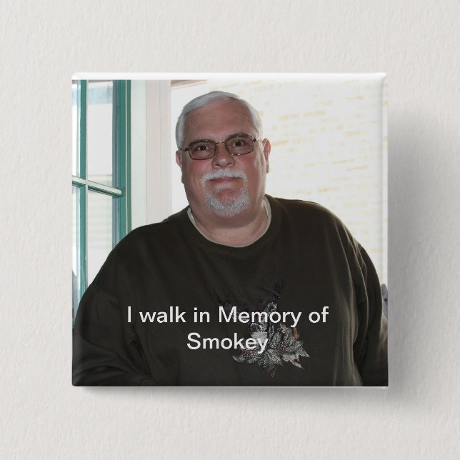 I walk in Memory of Smokey Square button (Front)