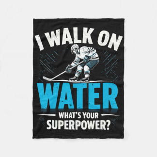 I Walk On Water What's Your Superpower Ice Hockey  Fleece Blanket