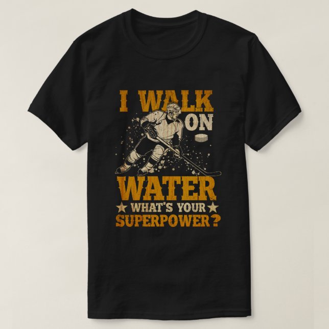 i walk on water what's your superpower  T-Shirt (Design Front)