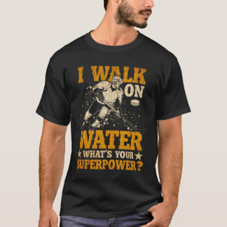 i walk on water what's your superpower  T-Shirt