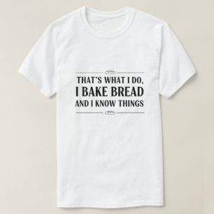 I Walk So I Can Eat More Bread Funny Bread Lover. T-Shirt