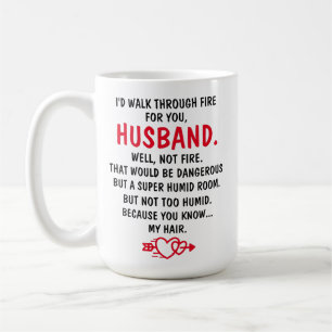 I Walk Through Fire For You Husband, Coffee Mug