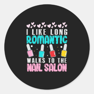 I Walk To The Nail Salon Classic Round Sticker