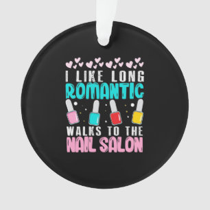 I Walk To The Nail Salon Ornament