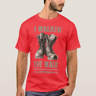I Walked he Walk Veteran Memorial  T-Shirt