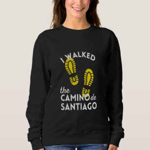 I Walked The Camino De Santiago Hiking Boots Spain Sweatshirt