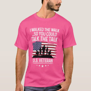 I Walked The Walk So You Could Talk The Talk U.S. T-Shirt