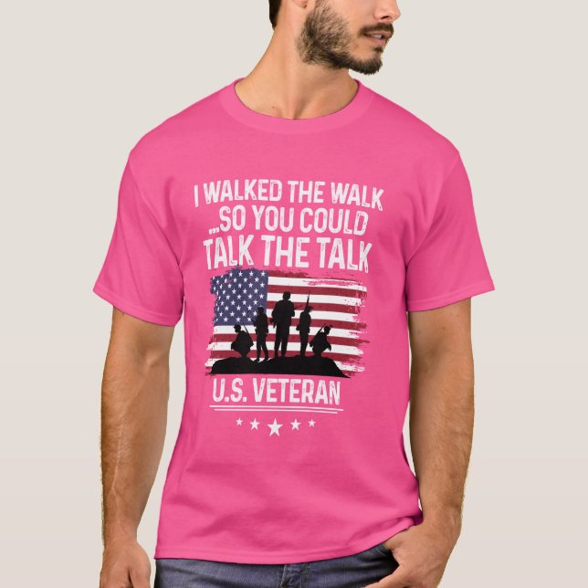 I Walked The Walk So You Could Talk The Talk U.S.  T-Shirt (Front)