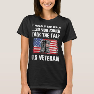 I Walked The Walk So You Could Talk The Talk U.S V T-Shirt