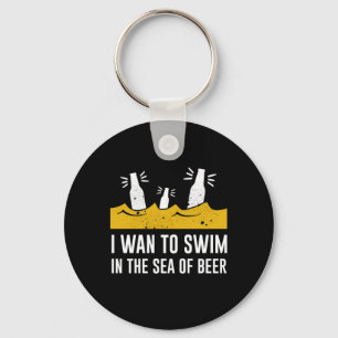 I Wan To Swim In The Sea Of Beer Key Ring