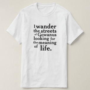 I wander the streets of Gowanus ... T-Shirt