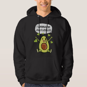 I Wanna Be Avocuddled Hug Me Avocado Hoodie