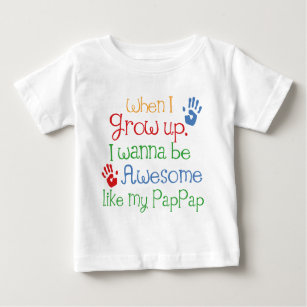 I Wanna Be Awesome Like My Pappap Baby T-Shirt
