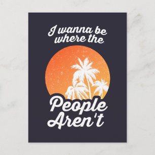I Wanna Be Where The People Aren't Postcard