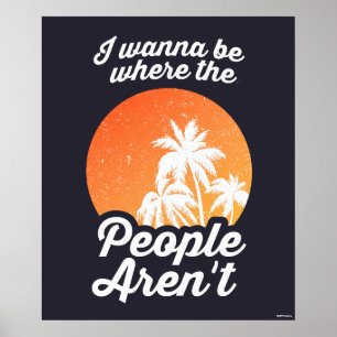I Wanna Be Where The People Aren't Poster