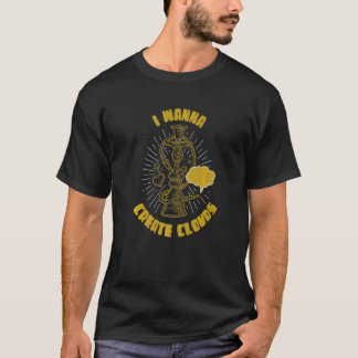 I Wanna Create Clouds Long Pipe Tube Hookah T-Shirt