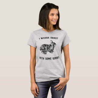I Wanna Dance With Some Bunny Cute T-shirt