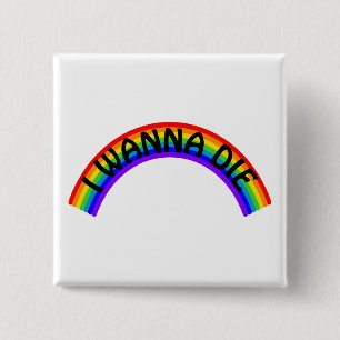 I Wanna Die - Rainbow 15 Cm Square Badge