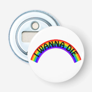 I Wanna Die - Rainbow Bottle Opener