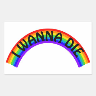I Wanna Die - Rainbow Rectangular Sticker