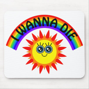 I Wanna Die - Rainbow Smiling Sun Mouse Mat