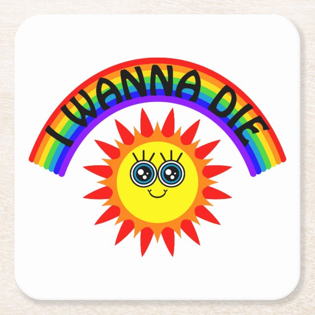 I Wanna Die - Rainbow Smiling Sun Square Paper Coaster (Front)