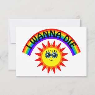 I Wanna Die - Rainbow Smiling Sun Thank You Card