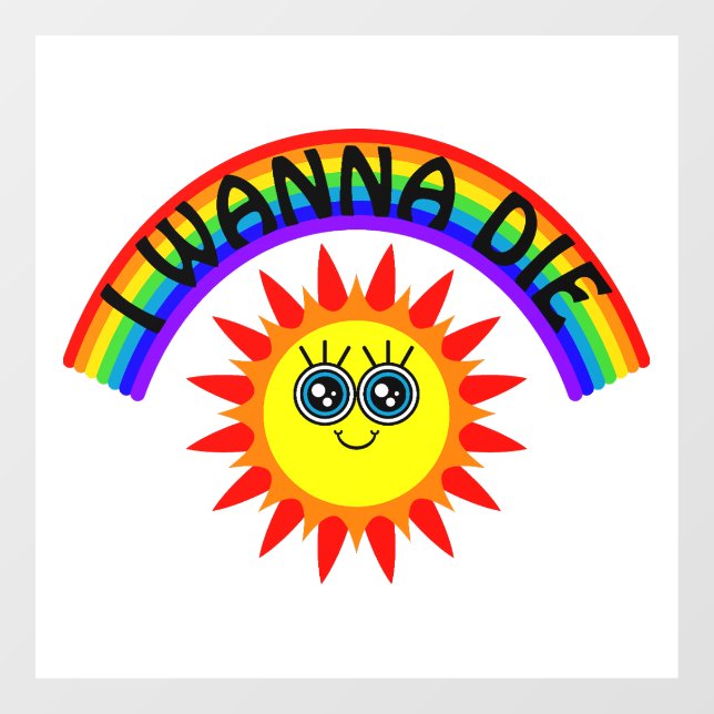 I Wanna Die - Rainbow Smiling Sun Window Cling (Sheet)