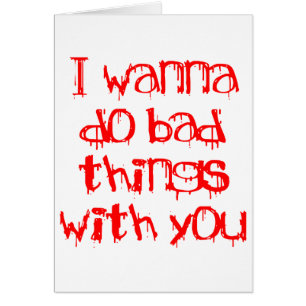 I Wanna do Bad Things With You