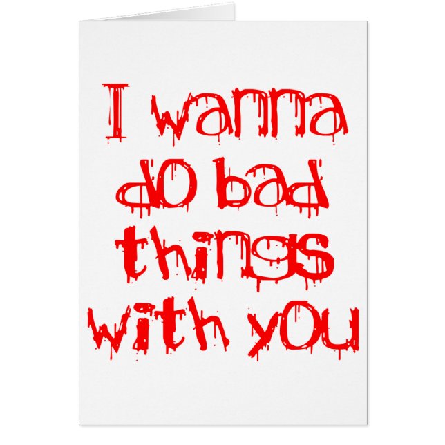 I Wanna do Bad Things With You (Front)
