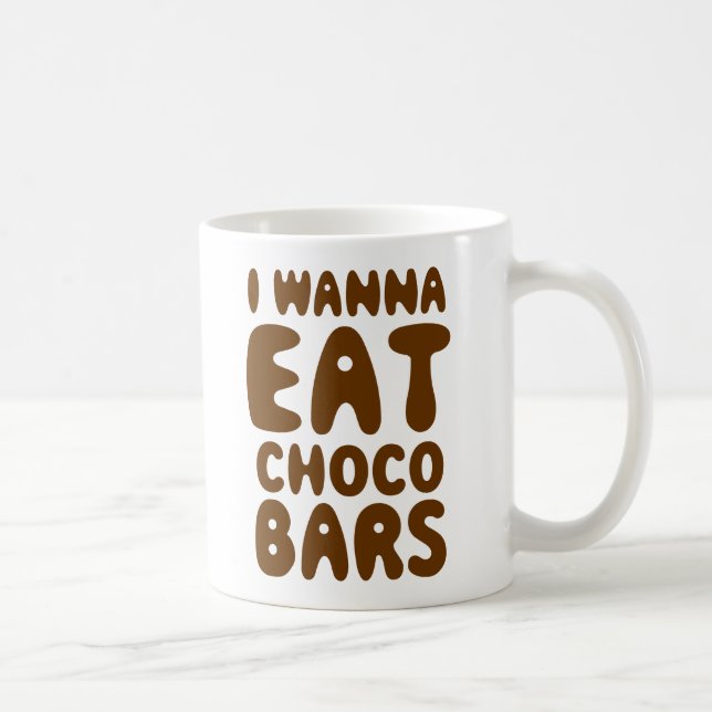 I Wanna Eat Choco Bars Coffee Mug (Right)