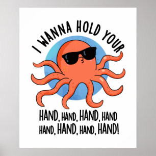 I Wanna Hold Your Hand Hand Cute Octopus Pun Poster