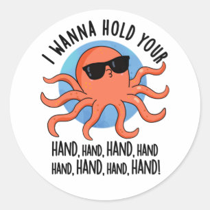 I Wanna Hold Your Hand Hand Funny Octopus Pun Classic Round Sticker